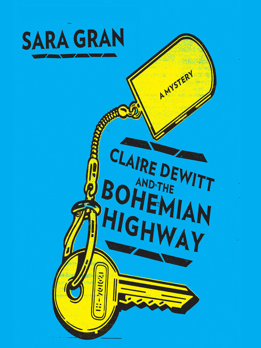 Title details for Claire DeWitt and the Bohemian Highway by Sara Gran - Available